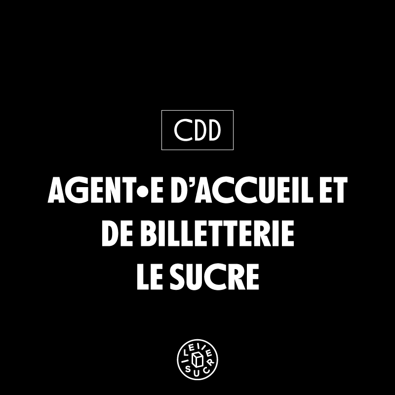 Agent•e d'accueil et de billetterie Le Sucre